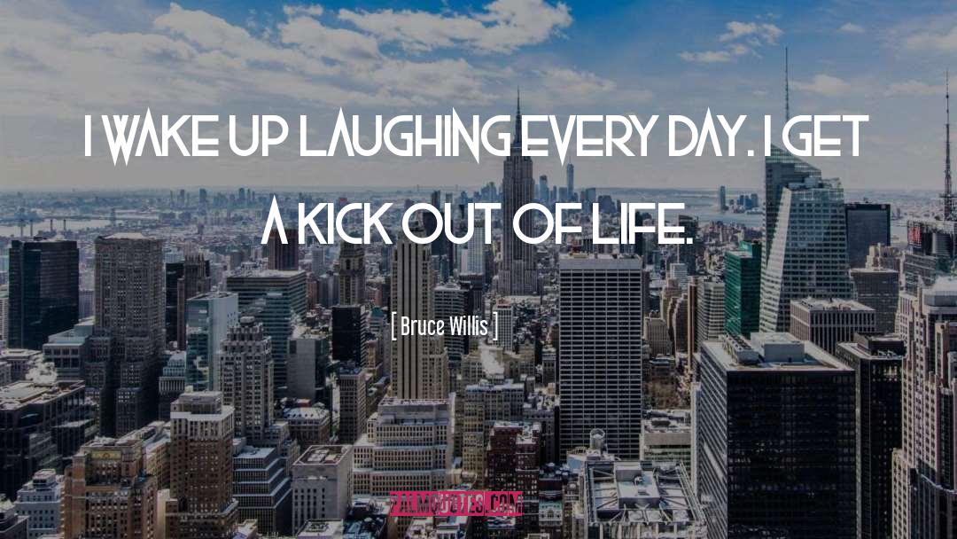 Kick Out quotes by Bruce Willis