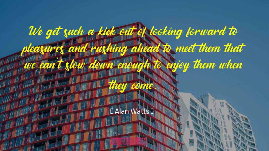 Kick Out quotes by Alan Watts