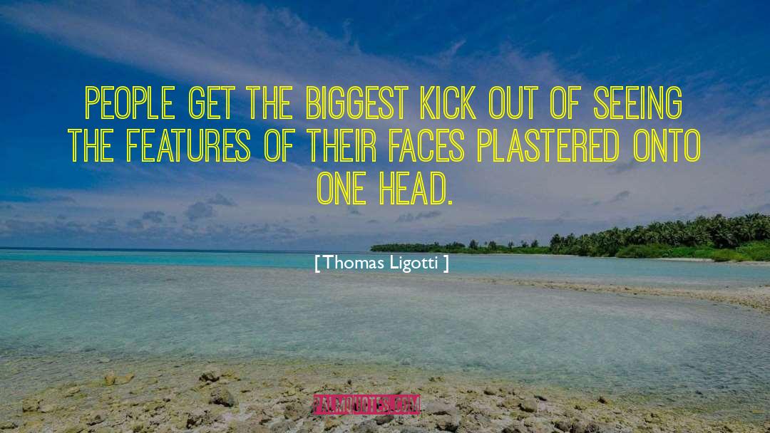 Kick Out quotes by Thomas Ligotti