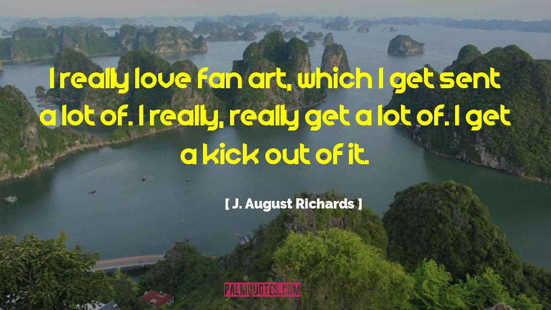 Kick Out quotes by J. August Richards