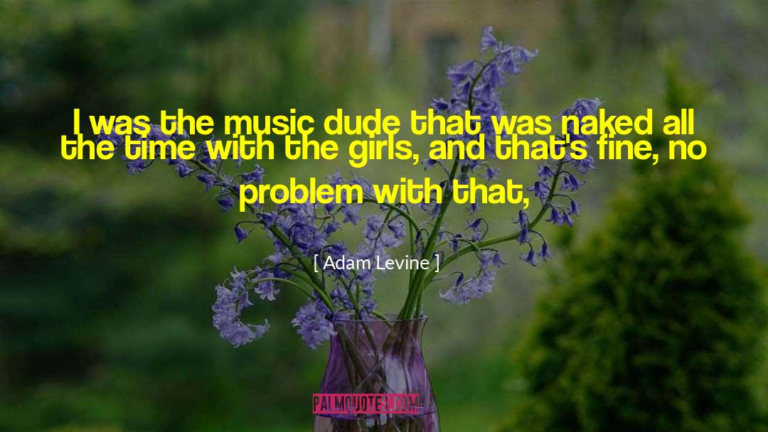 Kickass Girls quotes by Adam Levine