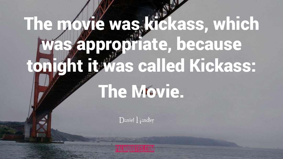 Kickass quotes by Daniel Handler