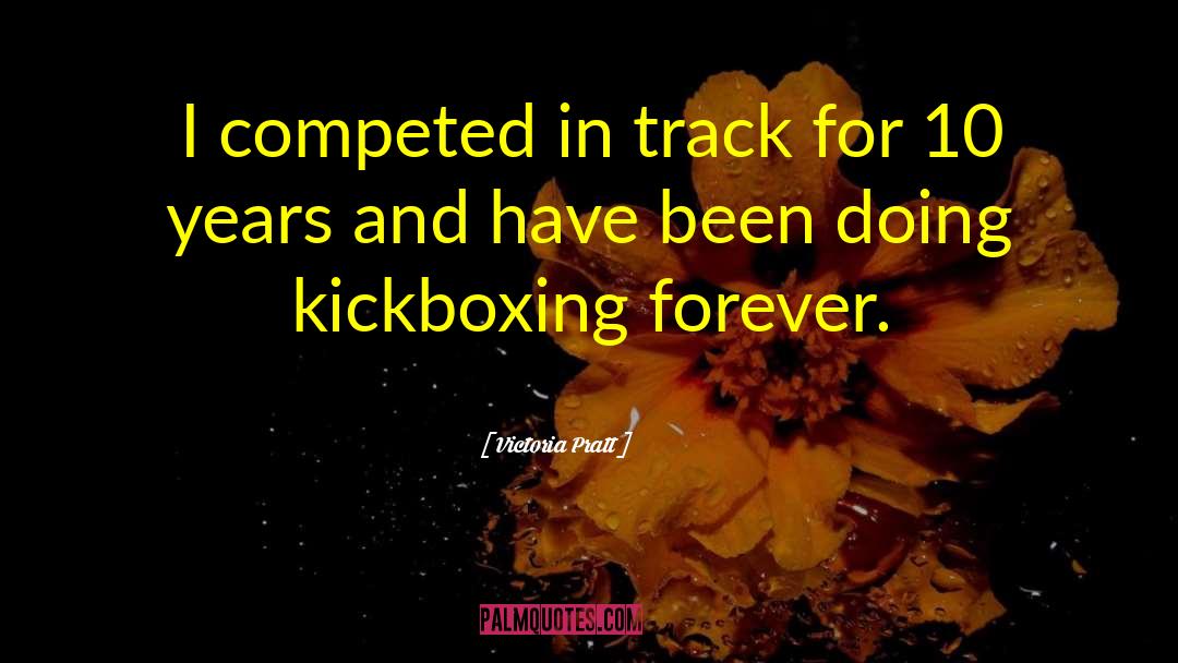 Kickboxing quotes by Victoria Pratt