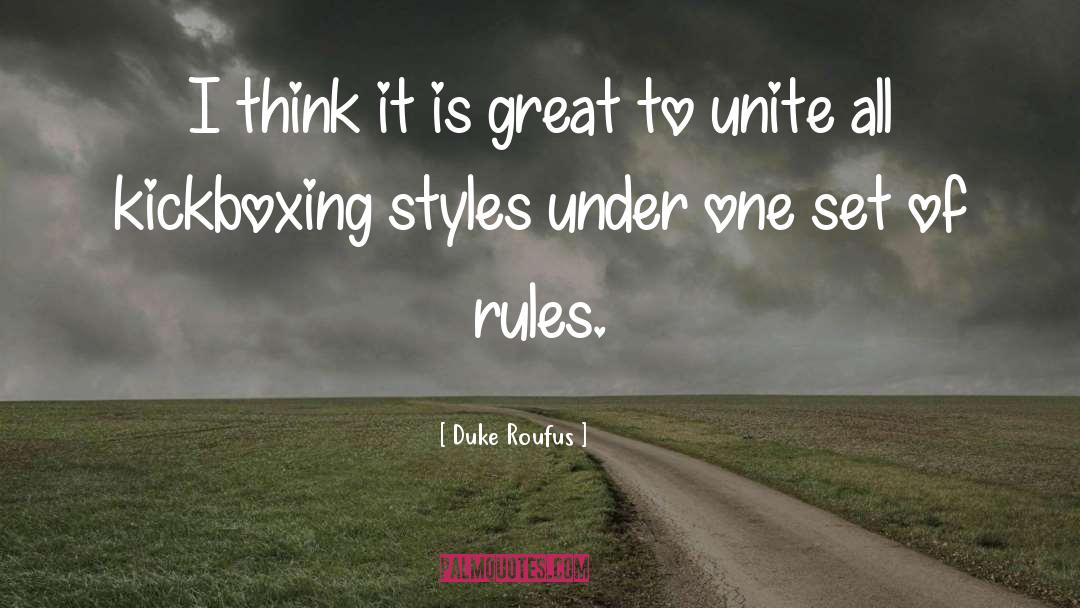 Kickboxing quotes by Duke Roufus