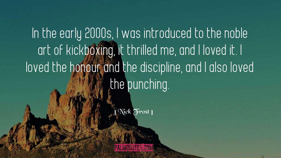Kickboxing quotes by Nick Frost