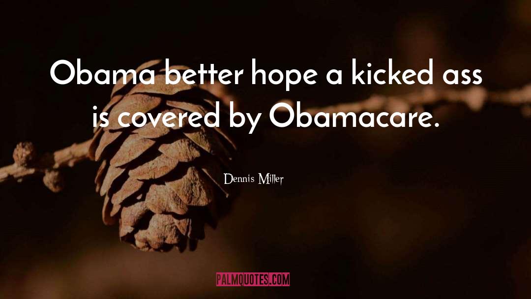 Kicked quotes by Dennis Miller