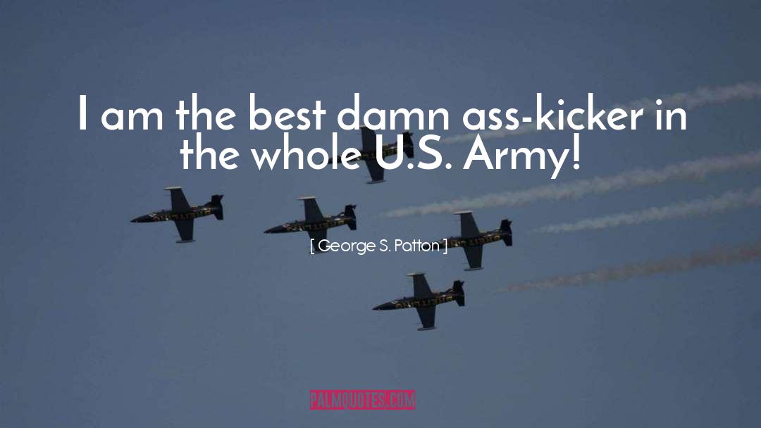 Kickers quotes by George S. Patton