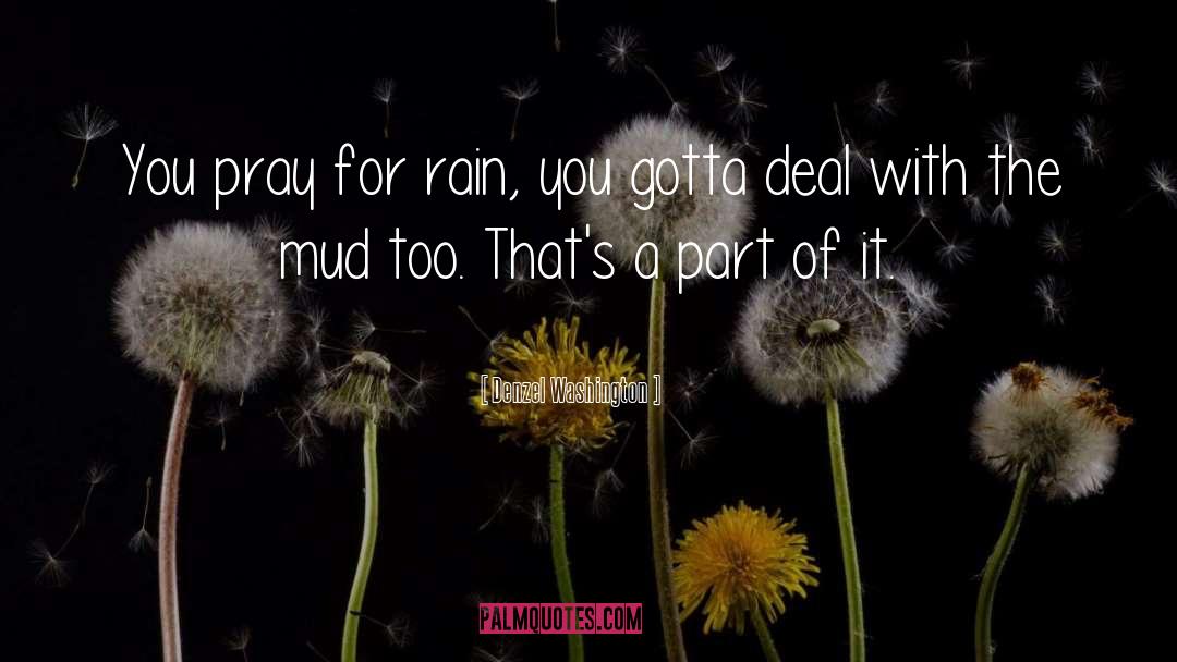 Kickin Up Mud quotes by Denzel Washington