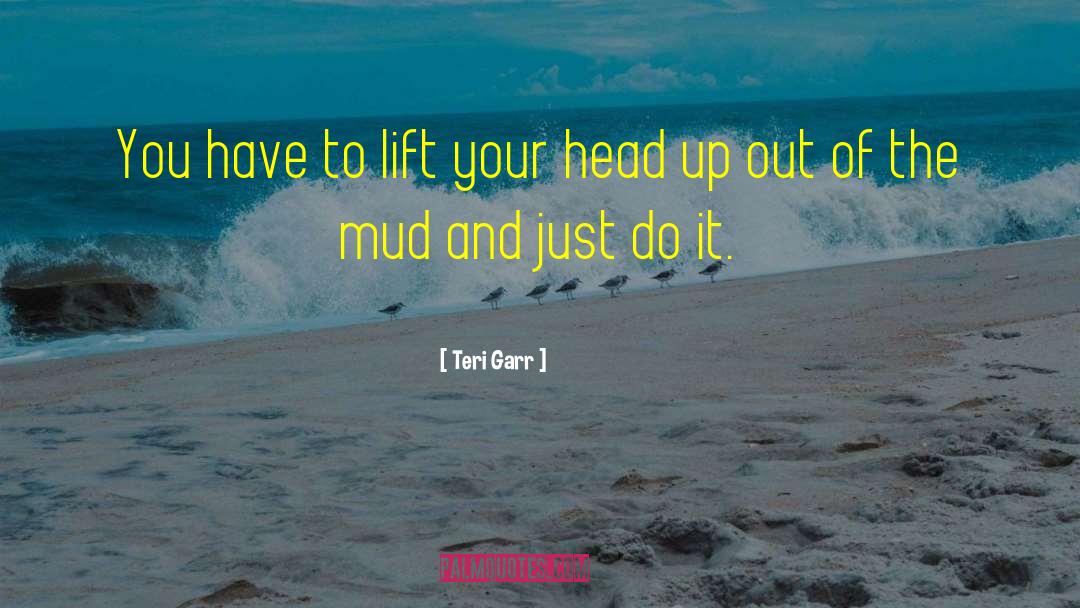 Kickin Up Mud quotes by Teri Garr