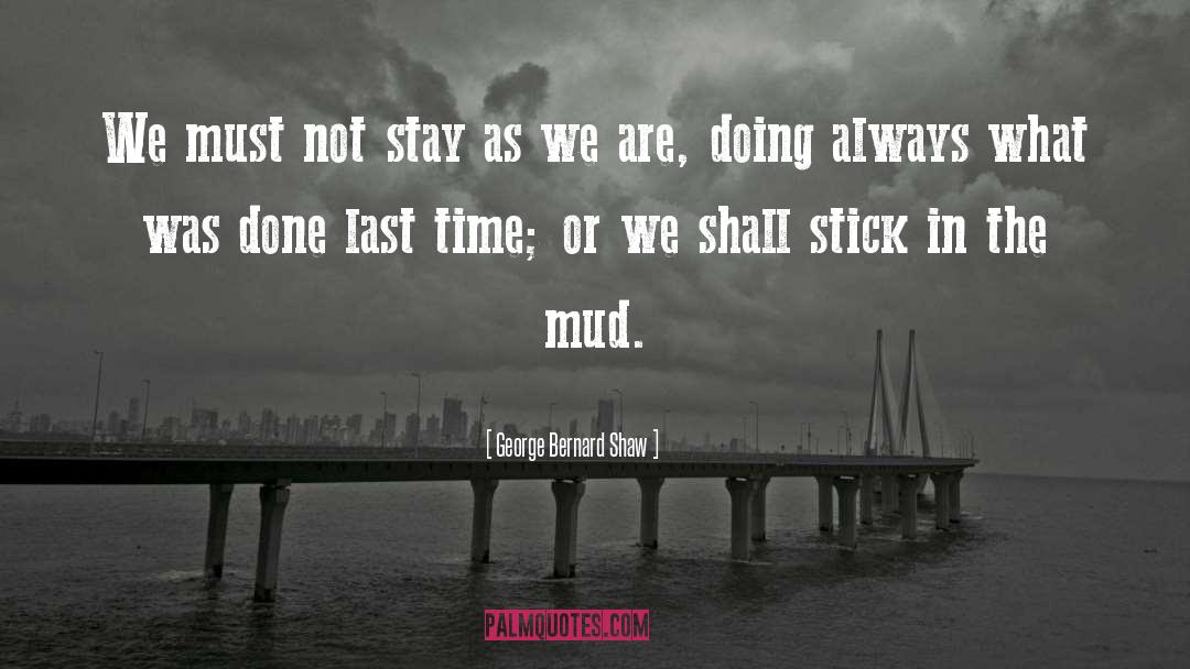 Kickin Up Mud quotes by George Bernard Shaw
