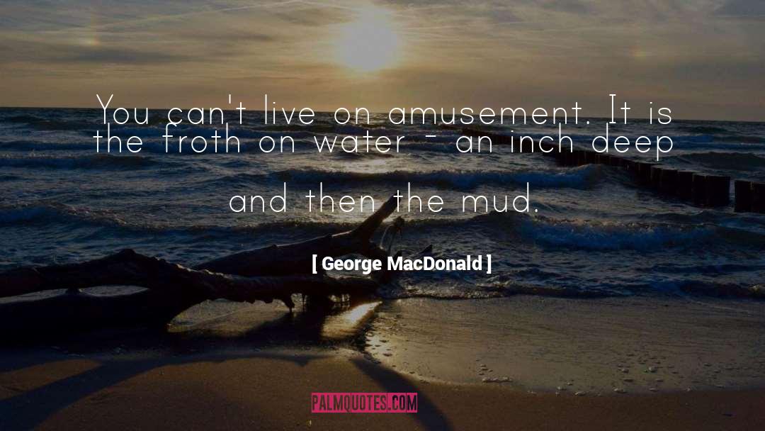 Kickin Up Mud quotes by George MacDonald