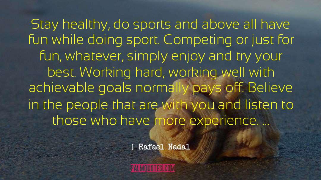 Kicking Goals quotes by Rafael Nadal