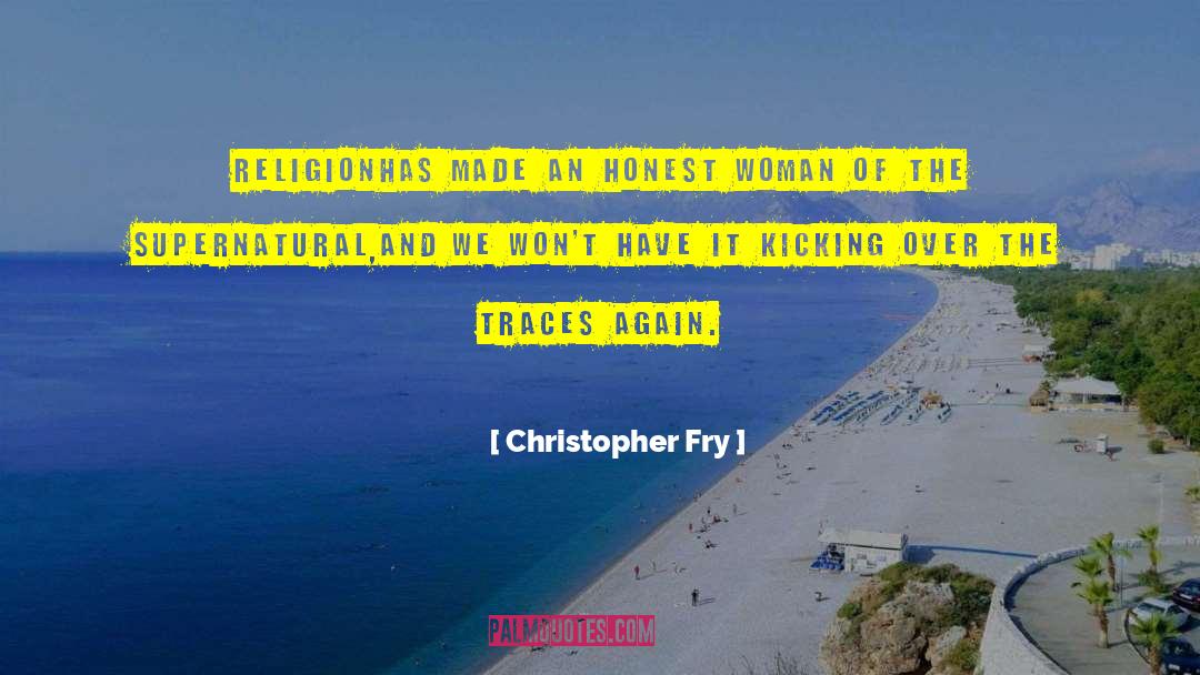 Kicking quotes by Christopher Fry