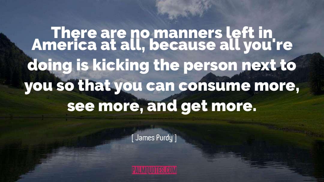 Kicking quotes by James Purdy