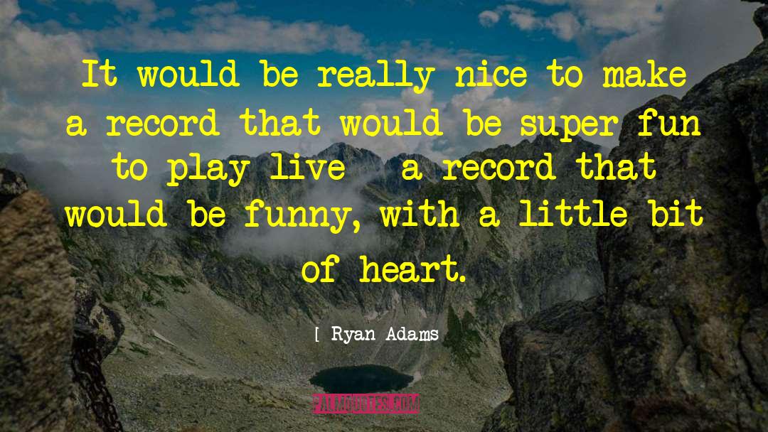 Kickoff Super quotes by Ryan Adams