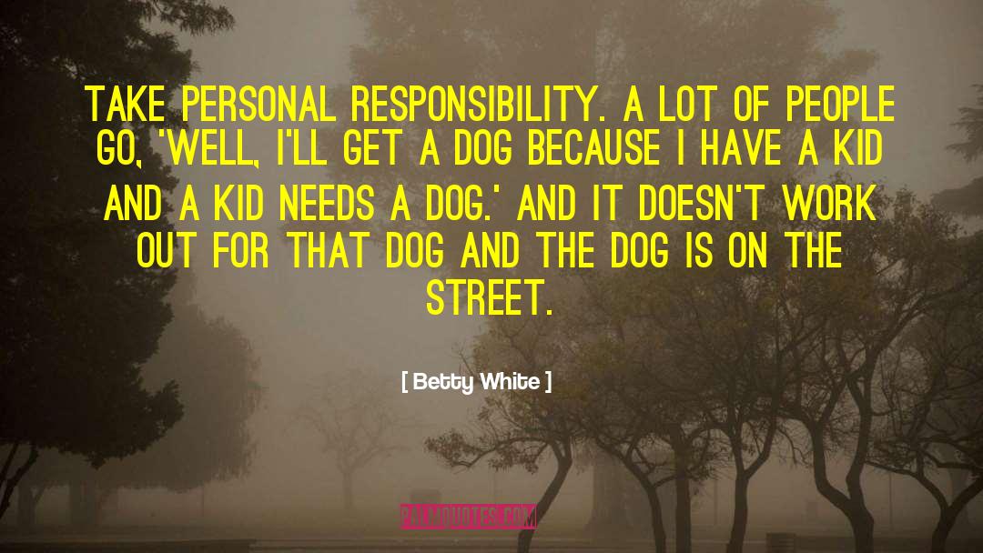 Kid And Dog quotes by Betty White