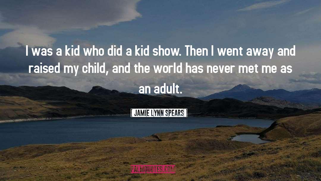 Kid Child Rebellious quotes by Jamie Lynn Spears