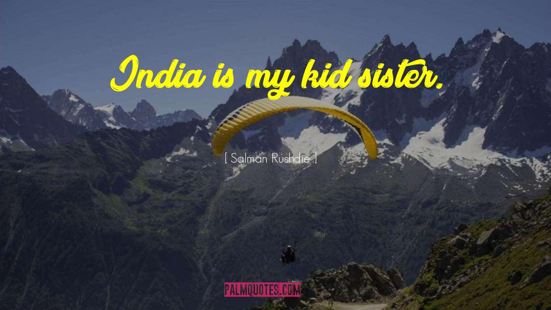 Kid Sister quotes by Salman Rushdie