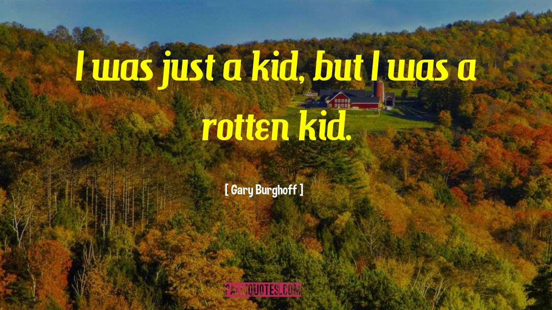 Kid Snuggle quotes by Gary Burghoff