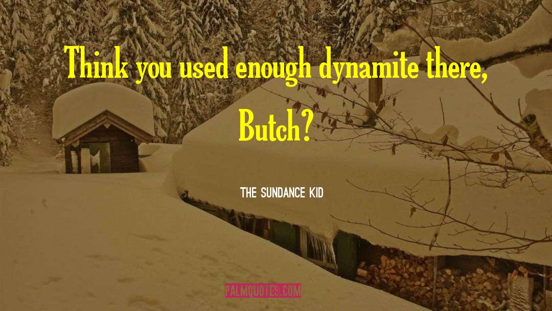Kid Snuggle quotes by The Sundance Kid