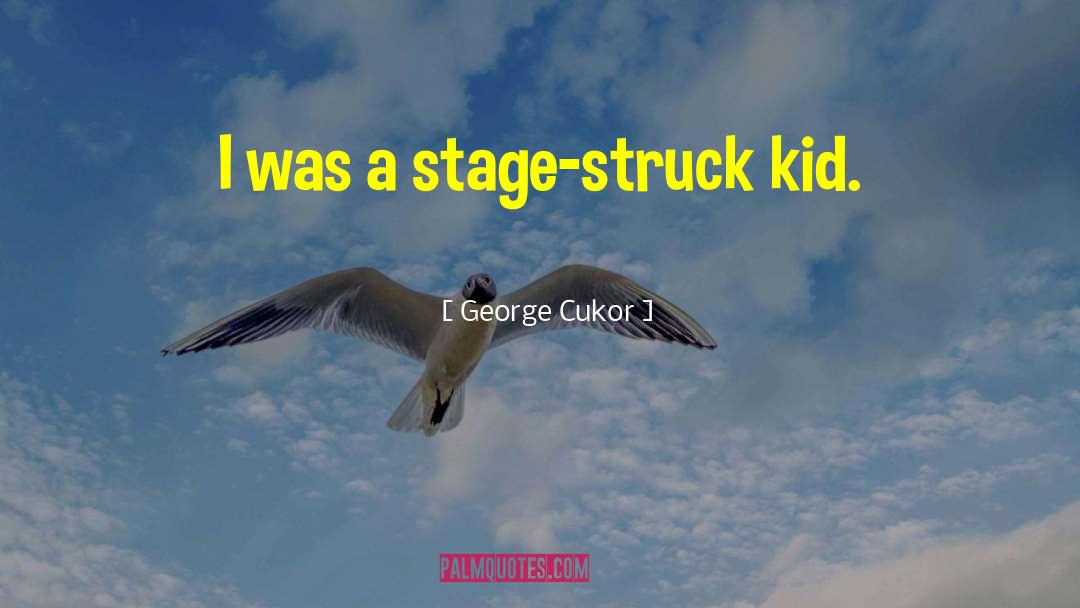 Kid Snuggle quotes by George Cukor