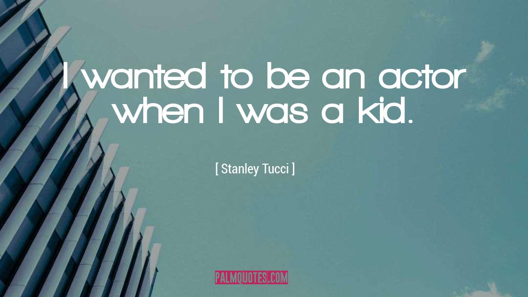 Kid Snuggle quotes by Stanley Tucci