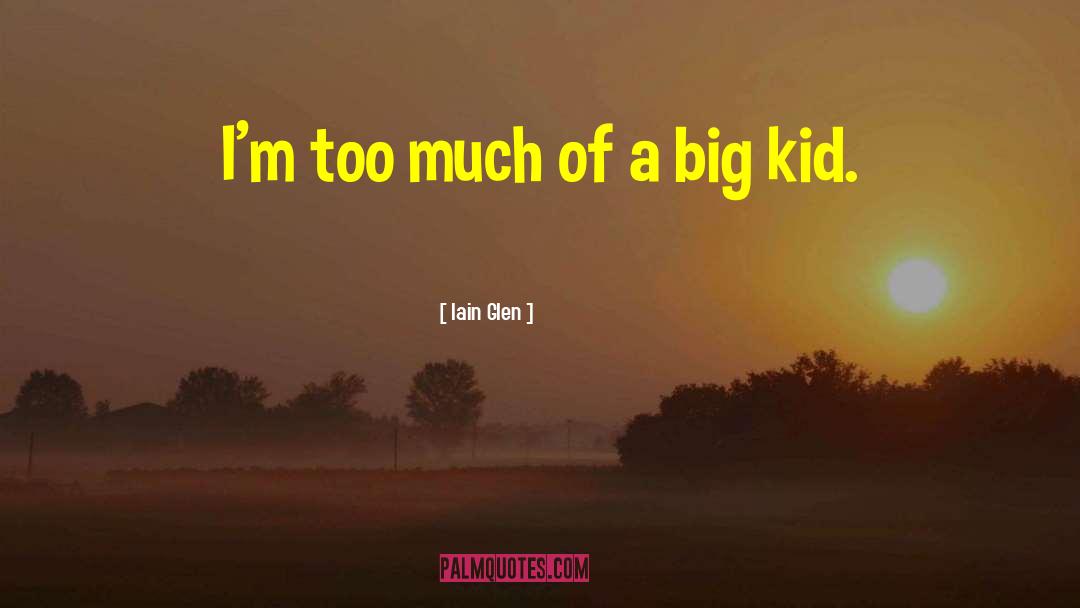 Kid Snuggle quotes by Iain Glen