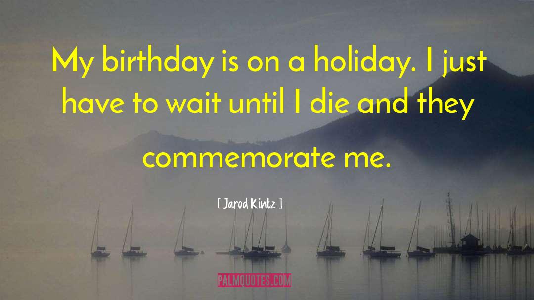 Kiddie Birthday quotes by Jarod Kintz