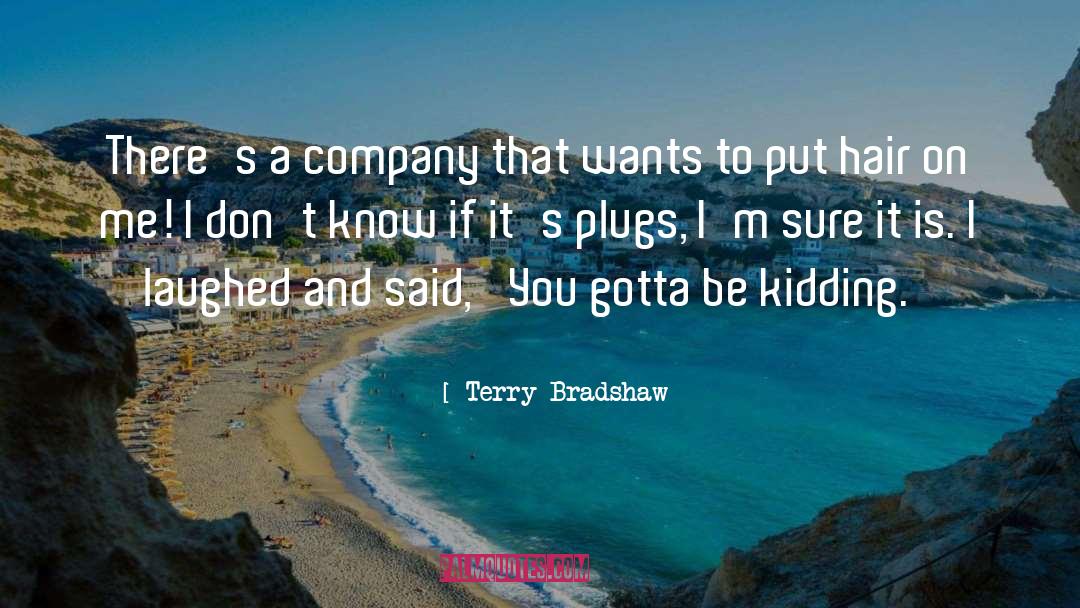 Kidding quotes by Terry Bradshaw