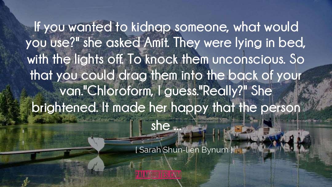 Kidnap quotes by Sarah Shun-lien Bynum