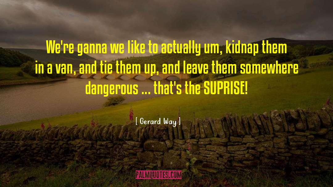 Kidnap quotes by Gerard Way