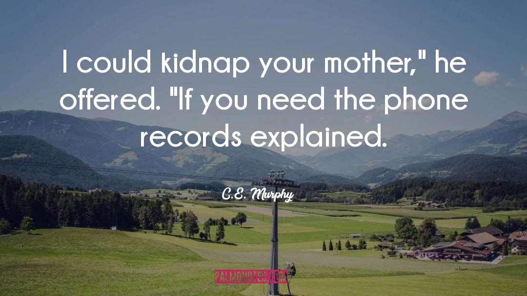 Kidnap quotes by C.E. Murphy