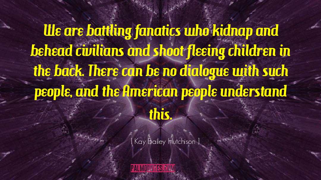 Kidnap quotes by Kay Bailey Hutchison