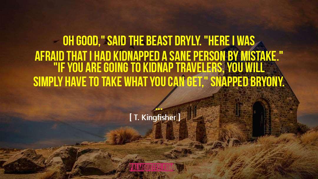 Kidnap quotes by T. Kingfisher