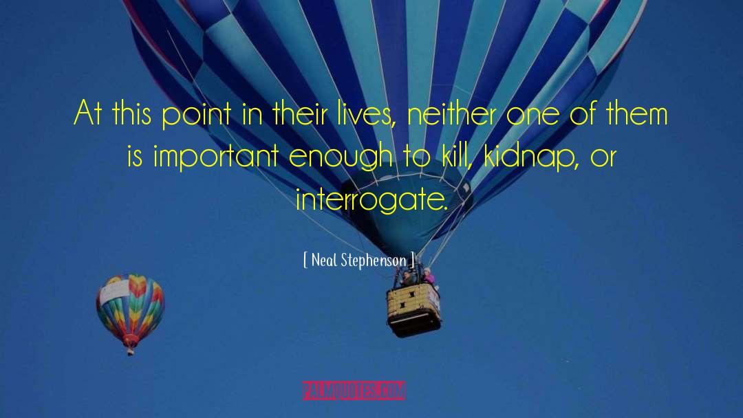 Kidnap quotes by Neal Stephenson