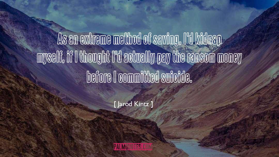 Kidnap quotes by Jarod Kintz