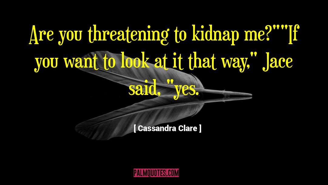 Kidnap quotes by Cassandra Clare