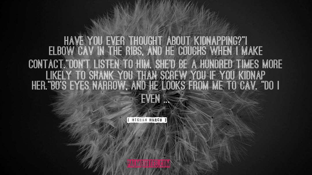 Kidnap quotes by Meghan March