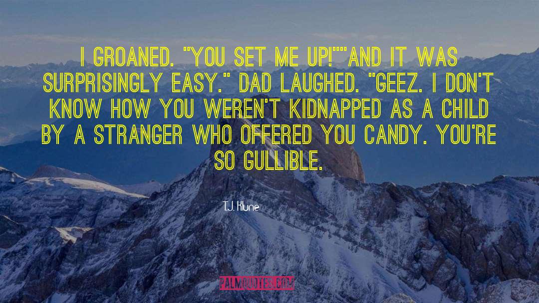 Kidnapped quotes by T.J. Klune