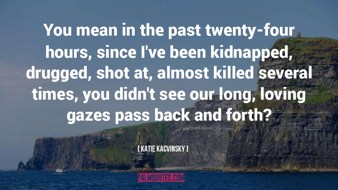 Kidnapped quotes by Katie Kacvinsky