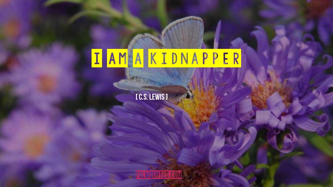 Kidnapper quotes by C.S. Lewis