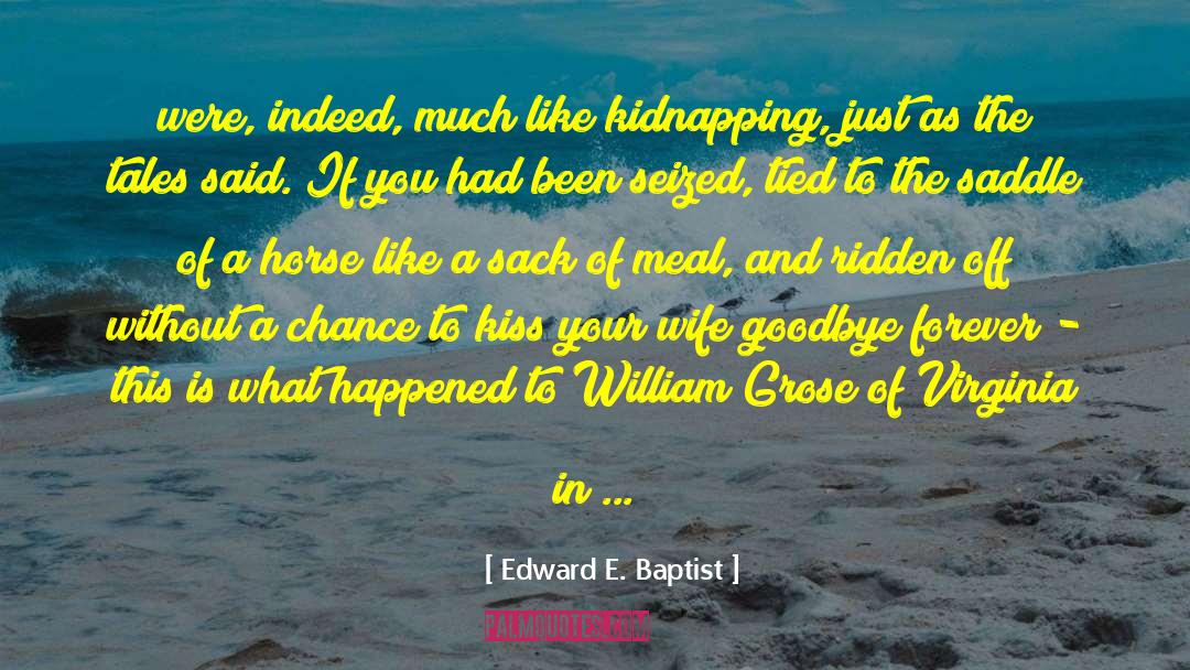 Kidnapping quotes by Edward E. Baptist