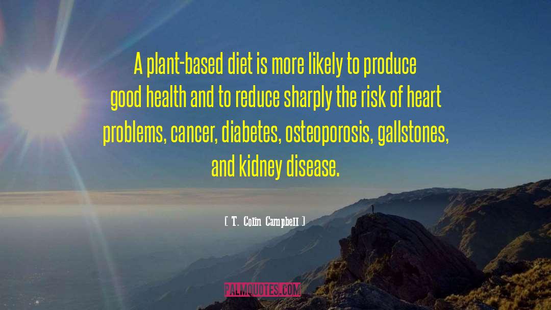 Kidney Disease quotes by T. Colin Campbell
