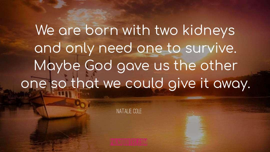 Kidneys quotes by Natalie Cole