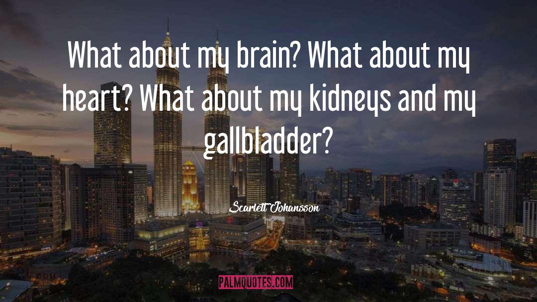 Kidneys quotes by Scarlett Johansson