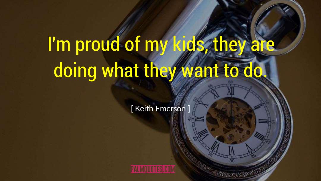 Kids Are Awesome quotes by Keith Emerson