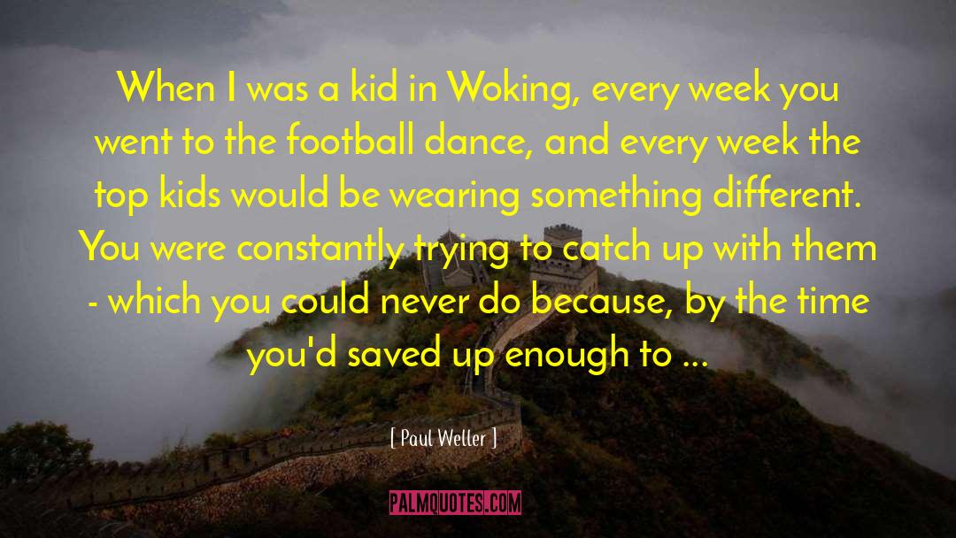 Kids Dance quotes by Paul Weller