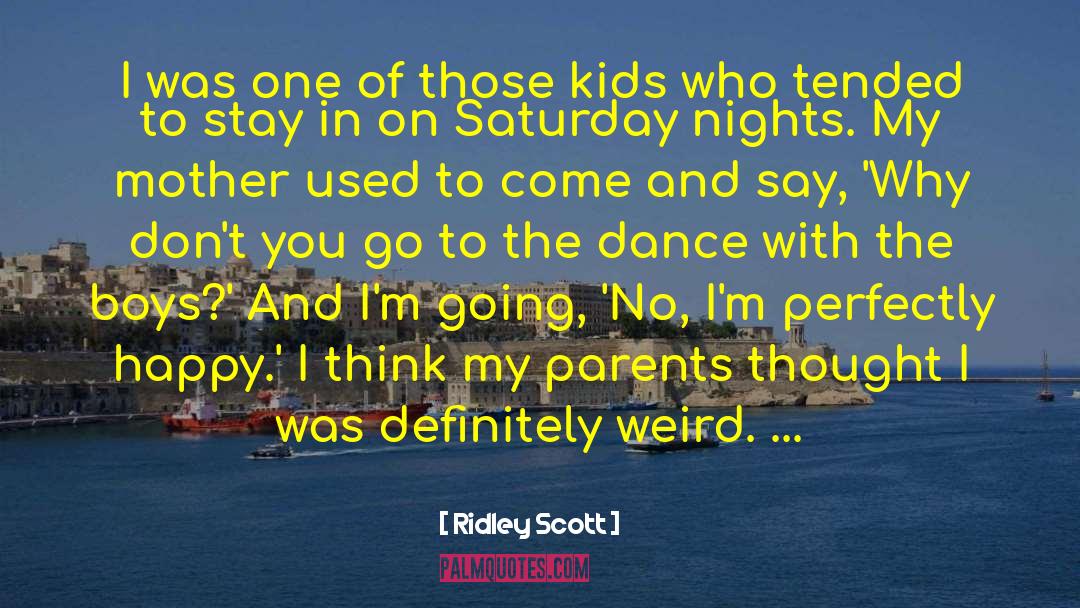 Kids Dance quotes by Ridley Scott