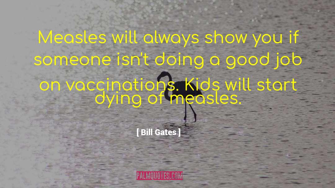 Kids Dying On Drugs quotes by Bill Gates