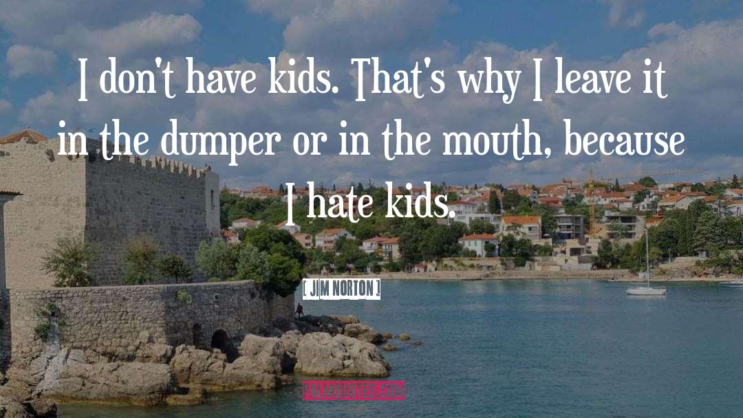 Kids Funny quotes by Jim Norton